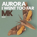 Aurora - I Went Too Far (MK Remix)