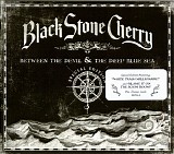 Black Stone Cherry - Between The Devil & The Deep Blue Sea