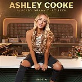 Ashley Cooke - Already Drank That Beer Side A