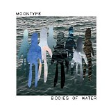 Moontype - Bodies Of Water