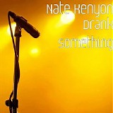 Nate Kenyon - Drank Something (Single)