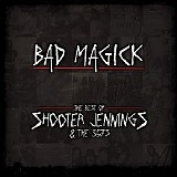 Shooter Jennings - Bad Magick: The Best of Shooter Jennings & The .357's