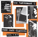 The Vandermark 5 - Free Jazz Classics Vols. 1 & 2