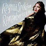 Regina Spektor - Remember Us to Life (Deluxe)