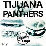 Tijuana Panthers - Ghost Food