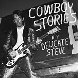 Delicate Steve - Cowboy Stories [EP]