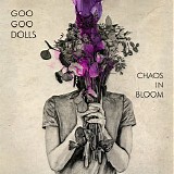 Goo Goo Dolls - Chaos In Bloom