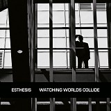 Esthesis - Watching Worlds Collide (Red Deluxe Limited Edition)