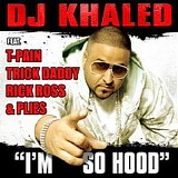 DJ Khaled Feat. T-Pain, Trick Daddy, Rick Ross & Plies - I'm So Hood (Promo VLS)