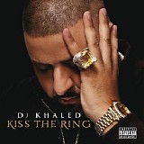 DJ Khaled - Kiss the Ring (Deluxe Edition)