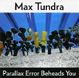 Max Tundra - Parallax Error Beheads You