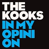 The Kooks - In My Opinion (Single)