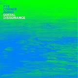 Pye Corner Audio - Social Dissonance