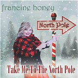 Francine Honey - Take Me To The North Pole