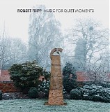 Robert Fripp - Music For Quiet Moments