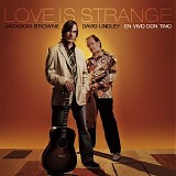 Jackson Browne & David Lindley - Love Is Strange