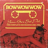 BowWowWow - Your Box Set Pet: The Complete Recordings 1980-1984