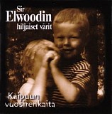 Sir Elwoodin hijaiset vÃ¤rit - Kaipuun vuosirenkaita