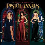 Pistol Annies - Hell of a Holiday