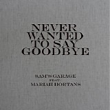 SamÂ´s Garage - Never Wanted To Say Goodbye