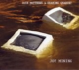 Matthews, Iain & The Searing Quartet - Joy Mining