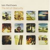 Matthews, Iain - The Art Of Obscurity