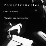 Powertrancefer / Carlos Peron - Planetas Are Modulating