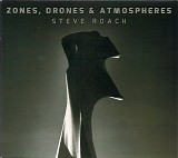 Steve Roach - Zones, Drones & Atmospheres