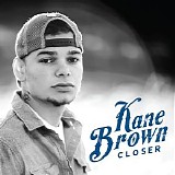 Kane Brown - Closer - EP