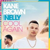 Kane Brown & Nelly - Cool Again - Single