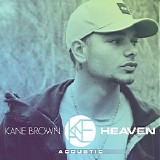 Kane Brown - Heaven (Acoustic) - Single