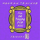 Meghan Trainor - I'll Be There for You ("Friends" 25th Anniversary)