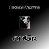 OhGr - Live In Seattle