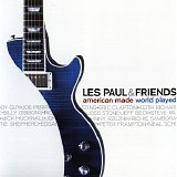 Les Paul & Friends - American Made, World Played