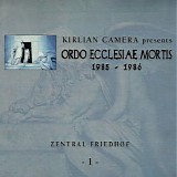 Kirlian Camera presents Ordo Ecclesiae Mortis - Zentral Friedhof -I-