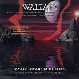 Waltari & Avanti! Symphony Orchestra - Yeah! Yeah! Die! Die! Death Metal Symphony In Deep C