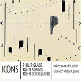 Robert McDuffie/Elizabeth Pridgen - Icons: Philip Glass, John Adams, and John Corigliano