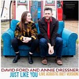 Ford, David & Annie Dressner - Just Like You (live acoustic duet)