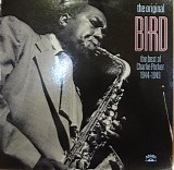 Charlie Parker - The Original Bird The Best Of Charlie Parker 1944-1949