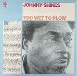 Johnny Shines - Too Wet To Plow