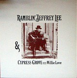 Jeffrey Lee Pierce, Cypress Grove & Willie Love - Ramblin' Jeffrey Lee & Cypress Grove With Willie Love