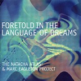 The Natacha Atlas & Marc Eagleton Project - Foretold In The Language Of Dreams