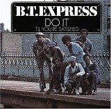 B.T. Express - Do It ('Til You're Satisfied)