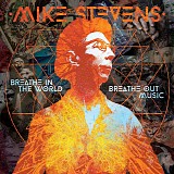 Mike Stevens - Breathe In The World Breathe Out Music