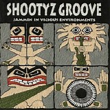 Shootyz Groove - Jammin In Vicious Environments