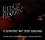 Ducks Deluxe - Rockin' At The Moon