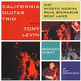 California Guitar Trio with Tony Levin - Monday Night In San Francisco