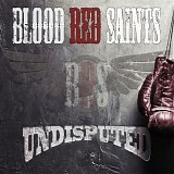 Blood Red Saints - Undisputed