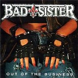 Bad Sister - Out Of The Business