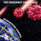 The Frequency Conspiracy - Quarantine Covers